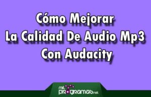 Cómo Mejorar La Calidad De Audio Mp3 Con Audacity