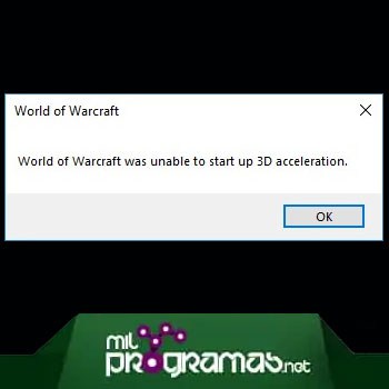 World Of Warcraft No Ha Podido Iniciar La Aceleración 3D. 16 Soluciones