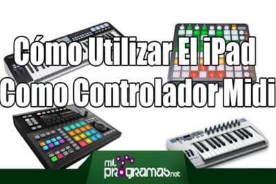 Cómo Utilizar El iPad Como Controlador Midi