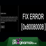 Cómo Reparar El Error 0x80080008. 7 Soluciones