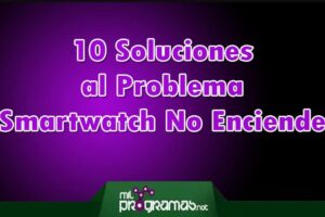 Smartwatch No Enciende: 10 Soluciones al Problema