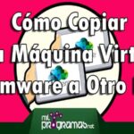 Cómo Copiar Una Máquina Virtual Vmware A Otro Pc