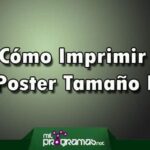 Cómo Imprimir Un Póster Tamaño Real