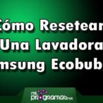 Cómo Resetear Lavadora Samsung Ecobubble