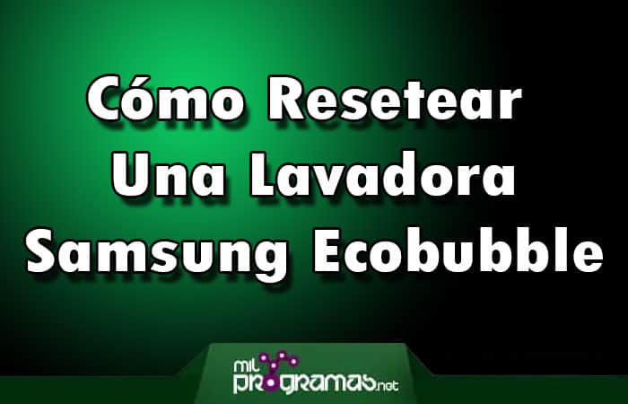 Cómo Resetear Lavadora Samsung Ecobubble