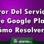 Error Del Servidor De Google Play - Cómo Resolverlo