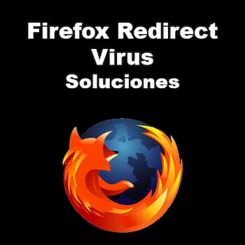 Firefox Redirect Virus | Qué Es y Cómo Eliminarlo