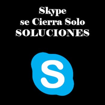 Skype se Cierra Solo | Solucionar en Windows o Mac