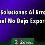 Soluciones Al Error “Corel No Deja Exportar”