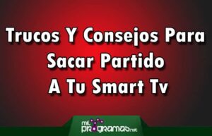 Trucos Y Consejos Para Sacar Partido A Tu Smart Tv