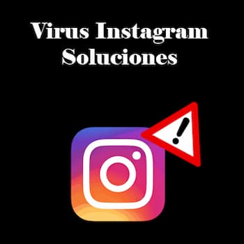 Virus Instagram | Qué Es, Cómo Reconocerlo y Eliminarlo