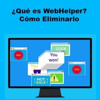 WebHelper | Qué Es, Cómo Actúa y Como Eliminarlo