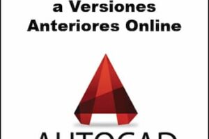 Cómo Convertir AutoCad a Versiones Anteriores Online