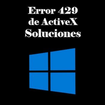 Error 429 de ActiveX | Qué Es y Cómo Solucionarlo