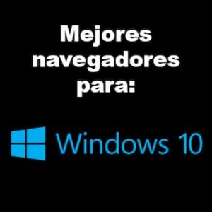 navegadores para Windows 10
