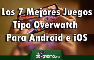 Los 7 Mejores Juegos Tipo Overwatch Para Android e iOS