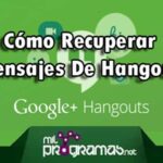 Cómo Recuperar Mensajes De Hangouts – Tutorial