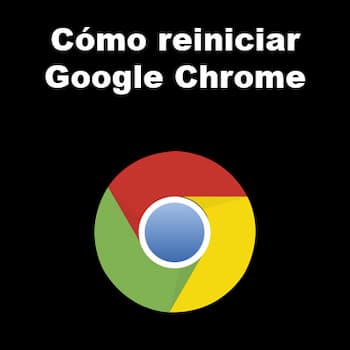 Cómo Reiniciar Google Chrome | Tutorial Paso a Paso