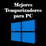 7 Mejores Temporizadores Para PC Windows