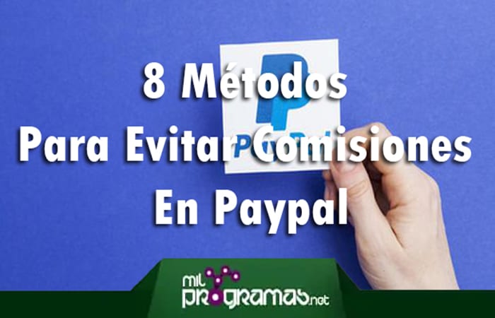 8 Métodos Para Evitar Comisiones En Paypal
