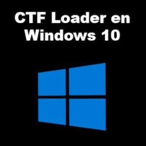 CTF Loader en Windows 10