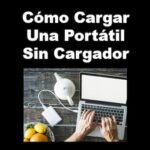 Cómo Cargar Una Portátil Sin Cargador Original