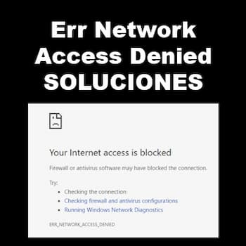 Err Network Access Denied en Chrome | Soluciones