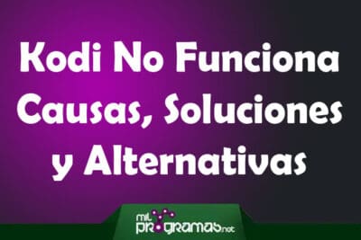 Kodi No Funciona. Causas, Soluciones, Alternativas