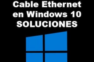 No Se Detecta Cable Ethernet en Windows 10 | Soluciones