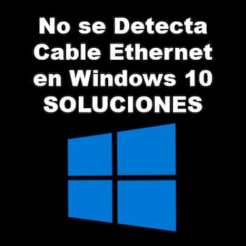 no se detecta cable Ethernet en Windows 10