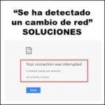 Error «Se Ha Detectado un Cambio de Red» | Soluciones