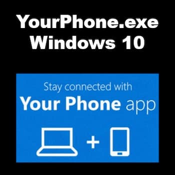 Yourphone.exe en Windows 10 | Qué Es y Cómo Detenerlo