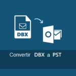 Cómo Convertir DBX a PST gratis. 2 Métodos Sencillos