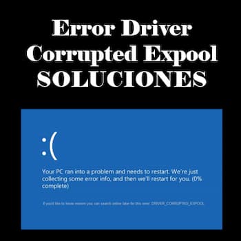 Error Driver Corrupted Expool | Posibles Soluciones