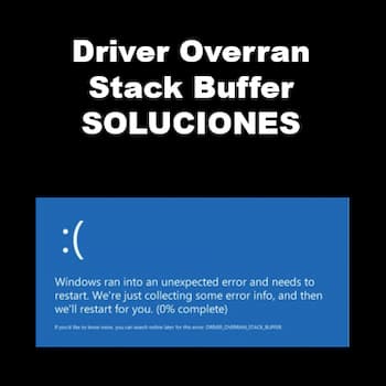 Error Driver Overran Stack Buffer | Soluciones Windows 10