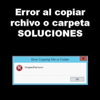 Error al Copiar Archivo o Carpeta en Windows 10 | Soluciones