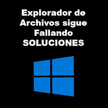Explorador de Archivos Sigue Fallando Windows 10 | Solución