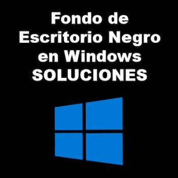 Fondo de Escritorio Negro en Windows | Soluciones