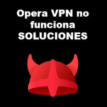 Opera VPN no funciona | Causas y Soluciones
