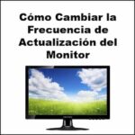 Cómo Cambiar la Frecuencia de Actualización del Monitor