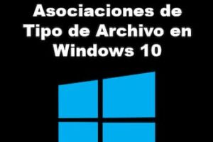 Cómo Eliminar Asociaciones de Tipo de Archivo en Windows 10