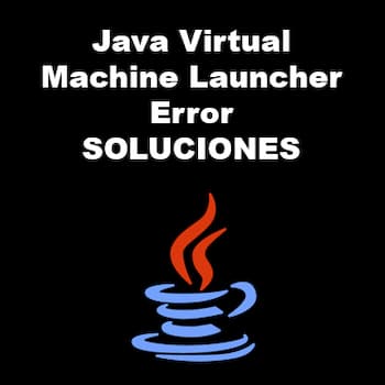 Java Virtual Machine Launcher Error | Soluciones
