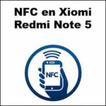 NFC en Xiomi Redmi Note 5 | Qué Es, Cómo Activarlo y Ventajas