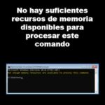 No Hay Suficientes Recursos de Memoria Disponibles para Procesar Este Error de Comando