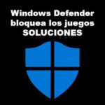 Windows Defender Bloquea los Juegos | Soluciones