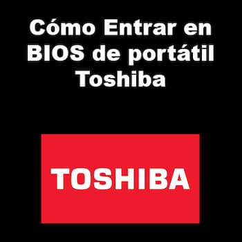 Cómo Entrar en BIOS de Portátil Toshiba | Atajos y Métodos