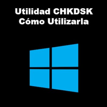 Utilidad CHKDSK | Cómo Usarla Para Reparar Disco Duro