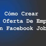 Cómo Crear Una Oferta De Empleo En Facebook Jobs