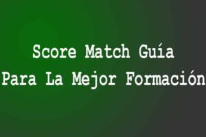Score Match Guía Para La Mejor Formación
