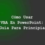 Cómo Usar VBA En PowerPoint: Una Guía Para Principiantes